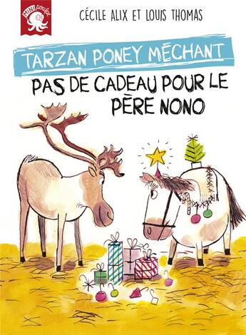 Couverture du livre « Tarzan, poney méchant ; pas de cadeau pour le père Nono » de Cecile Alix et Louis Thomas aux éditions Poulpe Fictions