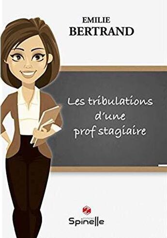 Couverture du livre « Les tribulations d'une prof stagiaire » de Bertrand Emilie aux éditions Spinelle
