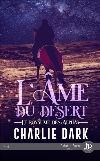 Couverture du livre « Le royaume des Alphas Tome 2 : l'âme du désert » de Charlie Dark aux éditions Juno Publishing