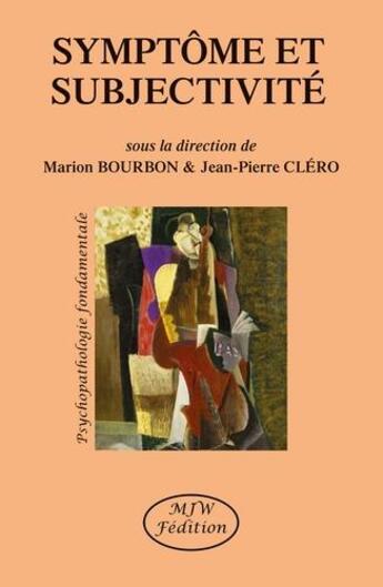 Couverture du livre « Symptôme et subjectivité » de Jean-Pierre Cléro et Marion Bourbon aux éditions Mjw