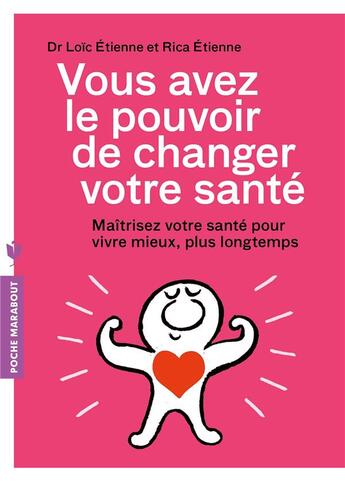 Couverture du livre « Vous avez le pouvoir de changer votre santé » de Rica Etienne et Loic Etienne aux éditions Marabout