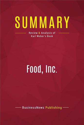 Couverture du livre « Summary: Food, Inc. : Review and Analysis of Karl Weber's Book » de Businessnews Publish aux éditions Political Book Summaries