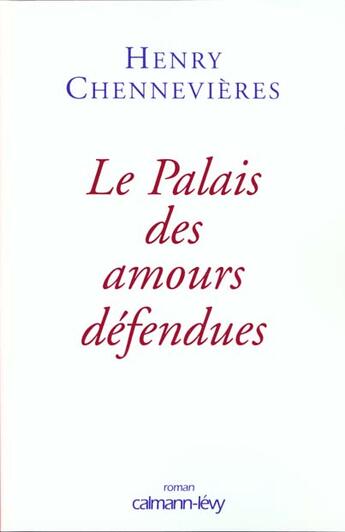 Couverture du livre « Le Palais Des Amours Defendues » de H Chennevieres aux éditions Calmann-levy