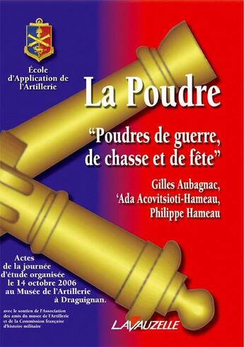 Couverture du livre « La Poudre, poudres de guerre, de chasse et de fête » de Acovitsioti/Aubagnac aux éditions Lavauzelle