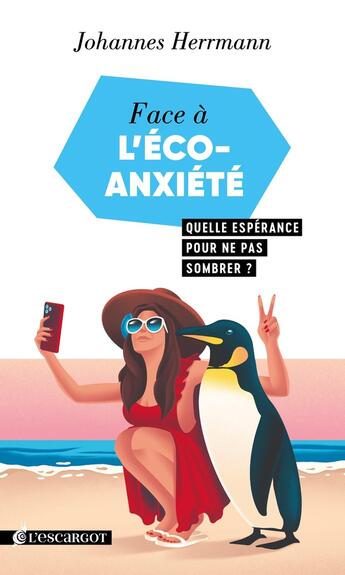 Couverture du livre « Face à l'éco-anxiété, quelle espérance ? : Quelle espérance pour ne pas finir zinzin ? » de Johannes Herrmann aux éditions L'escargot