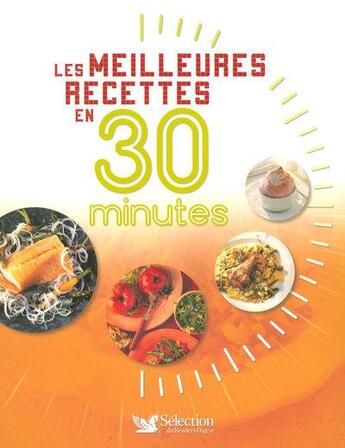 Couverture du livre « Les meilleures recettes en 30 minutes » de  aux éditions Selection Du Reader's Digest