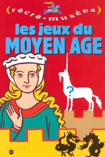 Couverture du livre « Les jeux du Moyen Âge » de Jack Garnier et Philippe Dupuis aux éditions Reunion Des Musees Nationaux