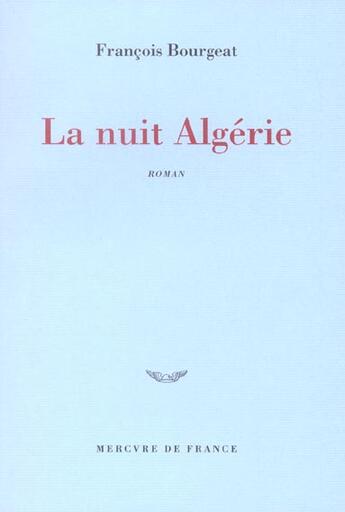 Couverture du livre « La nuit algerie » de Francois Bourgeat aux éditions Mercure De France