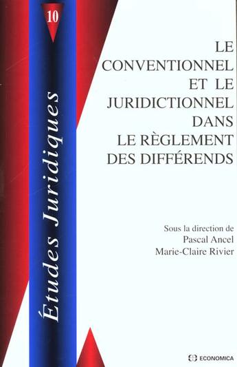 Couverture du livre « CONVENTIONNEL ET LE JURIDICTIONNEL DANS LE REGLEMENT DES DIFFERENDS (LE) » de Ancel/Rivier aux éditions Economica