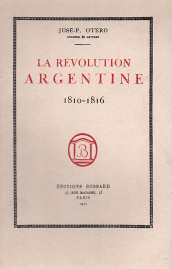 Couverture du livre « La révolution argentine 1810-1816 » de Jose-P. Otero aux éditions Nel