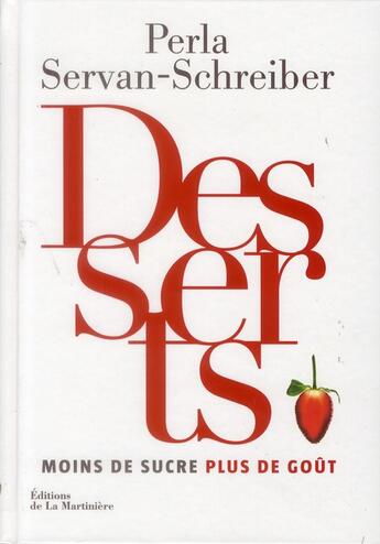 Couverture du livre « Desserts ; moins de sucre, plus de goût » de Perla Servan-Schreiber aux éditions La Martiniere