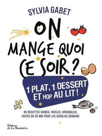 Couverture du livre « On mange quoi ce soir ? un plat, un dessert et hop au lit ! » de Sylvia Gabet aux éditions La Martiniere