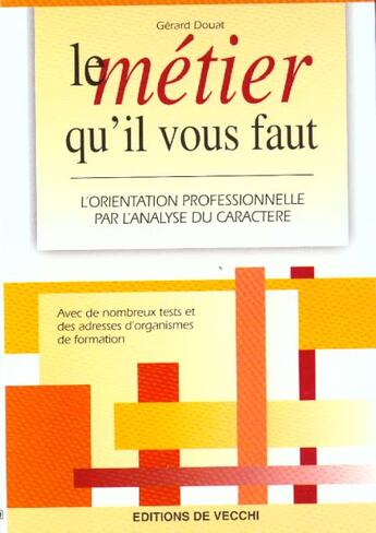 Couverture du livre « Le metier qu'il vous faut » de G Rard Douat aux éditions De Vecchi