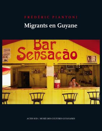 Couverture du livre « Migrants en guyane » de Frederic Piantoni aux éditions Actes Sud