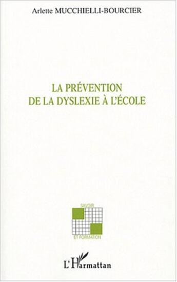 Couverture du livre « La prévention de la dyslexie à l'école » de Arlette Mucchielli-Bourcier aux éditions L'harmattan