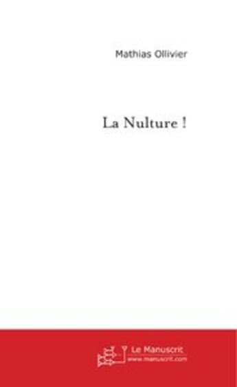 Couverture du livre « La nulture ! » de Mathias Ollivier aux éditions Le Manuscrit