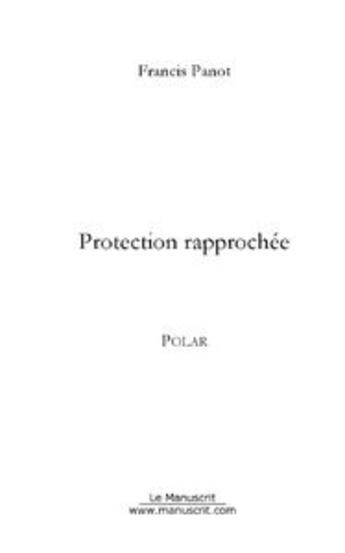 Couverture du livre « Protection rapprochée » de Panot-F aux éditions Le Manuscrit