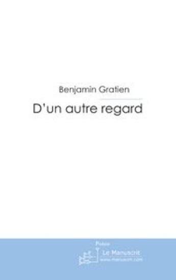 Couverture du livre « D'un autre regard » de Benjamin Gratien aux éditions Le Manuscrit