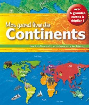 Couverture du livre « Mon grand livre des continents ; pars à la découverte des richesses de notre Monde ! » de  aux éditions Piccolia