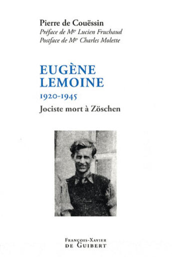 Couverture du livre « Eugène Lemoine, 1920-1945 : Jociste mort à Zoschen » de Pierre De Couessin aux éditions Francois-xavier De Guibert