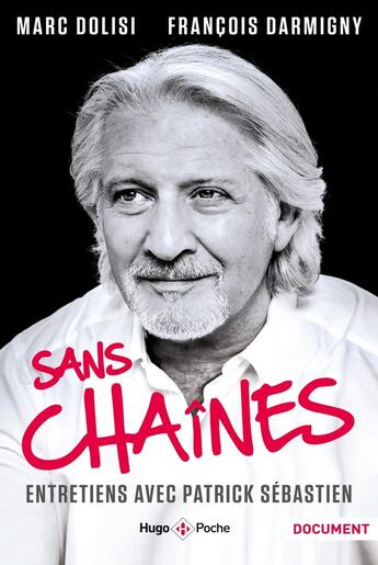 Couverture du livre « Sans chaines ; entretiens avec Patrick Sebastien » de Patrick Sébastien aux éditions Hugo Poche