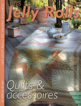 Couverture du livre « Les jelly rolls ; quilts & accessoires » de Joanna Figueroa aux éditions De Saxe