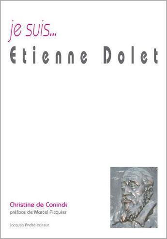 Couverture du livre « Je suis... : Etienne Dolet » de Christine De Coninck aux éditions Jacques Andre