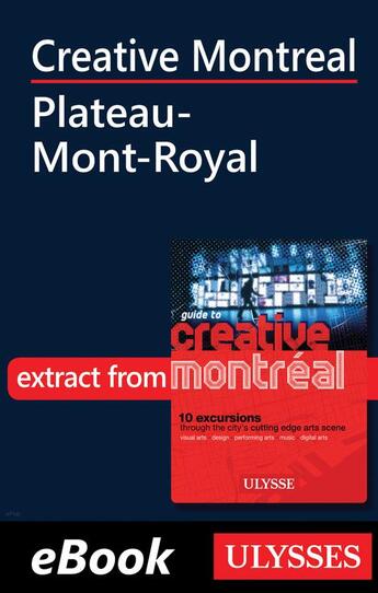 Couverture du livre « Creative Montreal ; Plateau-Mont-Royal » de  aux éditions Ulysse