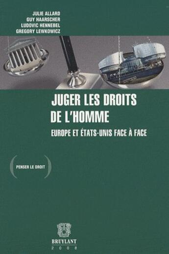 Couverture du livre « Juger les droits de l'homme ; Europe et Etats-Unis face à face » de  aux éditions Bruylant