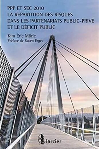 Couverture du livre « Le cadre contractuel des PPP partenariats public-privé ; la répartition des risques et le cadre contra » de Moric aux éditions Larcier