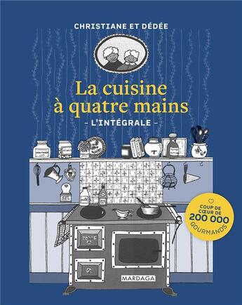 Couverture du livre « La cuisine à quatre mains : l'intégrale » de Christiane Et Dedee aux éditions Mardaga Pierre