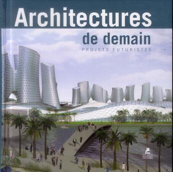 Couverture du livre « Architectures de demain ; projets futuristes » de  aux éditions Place Des Victoires