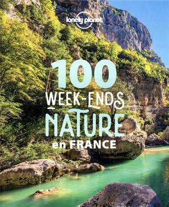 Couverture du livre « 100 week-ends nature en France (édition 2021) » de Collectif Lonely Planet aux éditions Lonely Planet France