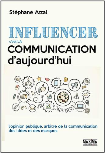 Couverture du livre « Influencer c'est la communication d'aujourd'hui » de Stephane Attal aux éditions Maxima