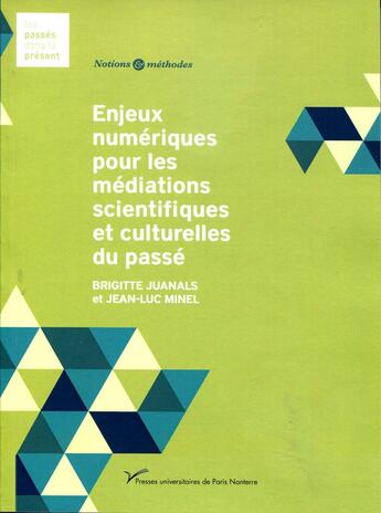 Couverture du livre « Enjeux numeriques pour les mediations scientifiques et culturelles du passe » de Brigitte Juanals aux éditions Pu De Paris Nanterre