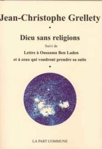 Couverture du livre « Dieu sans religions ; lettre à Oussama Ben Laden et à ceux qui voudront prendre sa suite » de  aux éditions La Part Commune