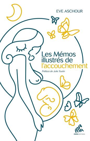 Couverture du livre « Les mémos illustrés de l'accouchement » de Eve Aschour et Julie Toutin aux éditions Mamaeditions