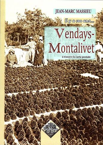 Couverture du livre « Vendays-Montalivet à travers la carte postale, il y a 100 ans... » de J.-M. Massieu aux éditions Editions Des Regionalismes