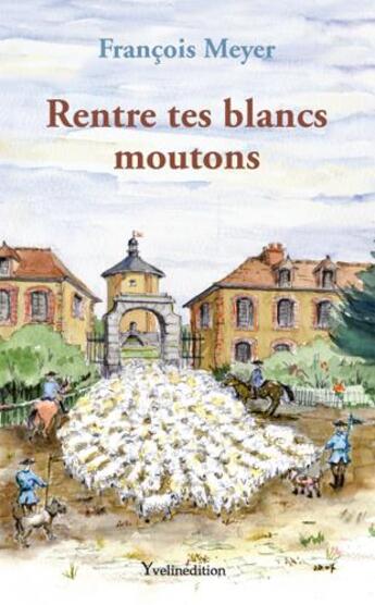 Couverture du livre « Rentre tes blancs moutons » de Francois Meyer aux éditions Francois Baudez