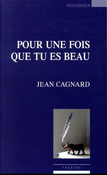 Couverture du livre « Pour une fois que tu es beau » de Jean Cagnard aux éditions Espaces 34