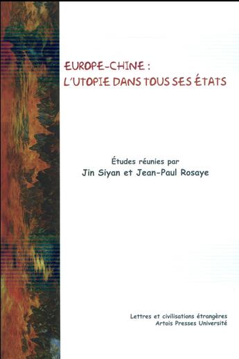 Couverture du livre « Europe-chine : l'utopie dans tous ses etats » de Jin/Rosaye aux éditions Pu D'artois