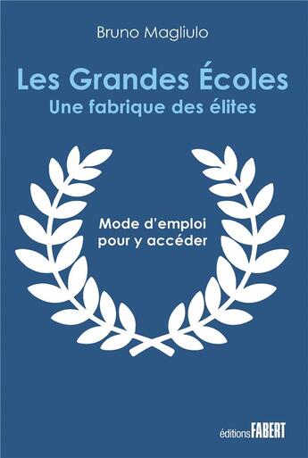 Couverture du livre « Les grandes écoles : la fabrique des meilleurs » de Bruno Magliulo aux éditions Fabert