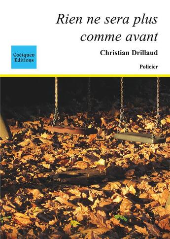 Couverture du livre « Rien ne sera plus comme avant » de Christian Drillaud aux éditions Coetquen