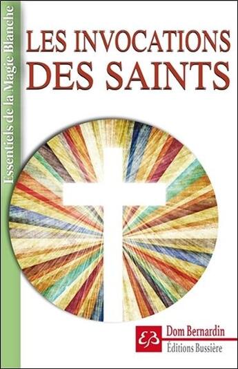 Couverture du livre « Les invocations des saints » de Dom Bernardin aux éditions Bussiere