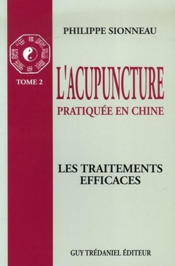 Couverture du livre « L'acupuncture : les traitements efficaces - Tome 2 » de Philippe Sionneau aux éditions Guy Trédaniel