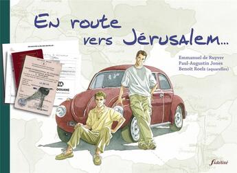 Couverture du livre « En route vers Jérusalem... » de Benoit Roels aux éditions Fidelite