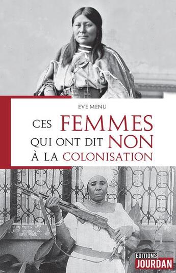 Couverture du livre « Ces femmes qui ont dit non a la colonisation » de Menu Eve aux éditions Jourdan