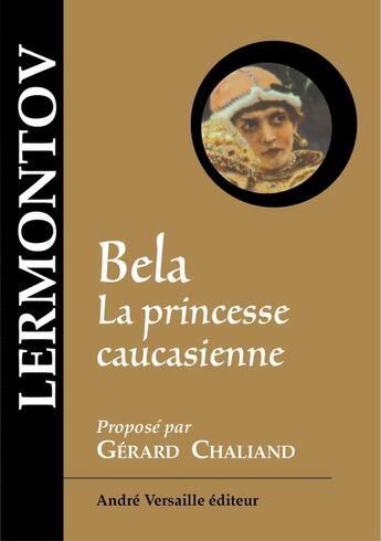 Couverture du livre « Bela, la princesse caucasienne » de Mikhail Lermontov aux éditions Andre Versaille