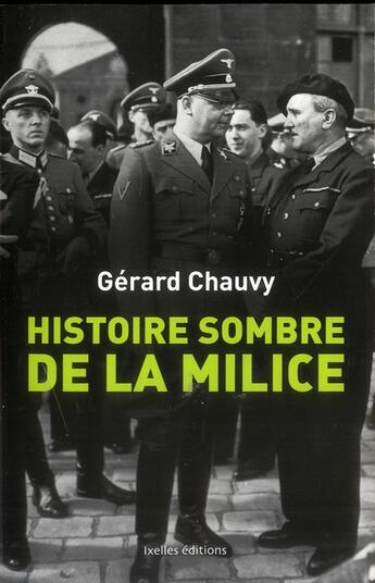 Couverture du livre « Histoire sombre de la milice » de Gerard Chauvy aux éditions Ixelles