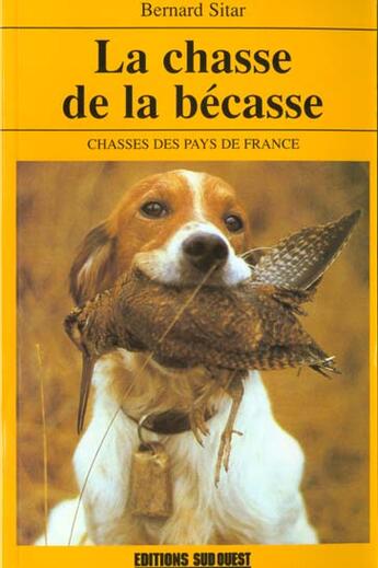 Couverture du livre « Chasse de la becasse (la) » de Sitar Bernard aux éditions Sud Ouest Editions